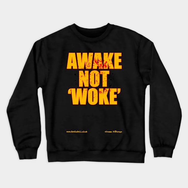 AWAKE Not ‘WOKE’ Crewneck Sweatshirt by Rot In Hell Club